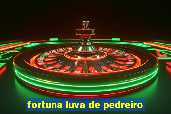 fortuna luva de pedreiro